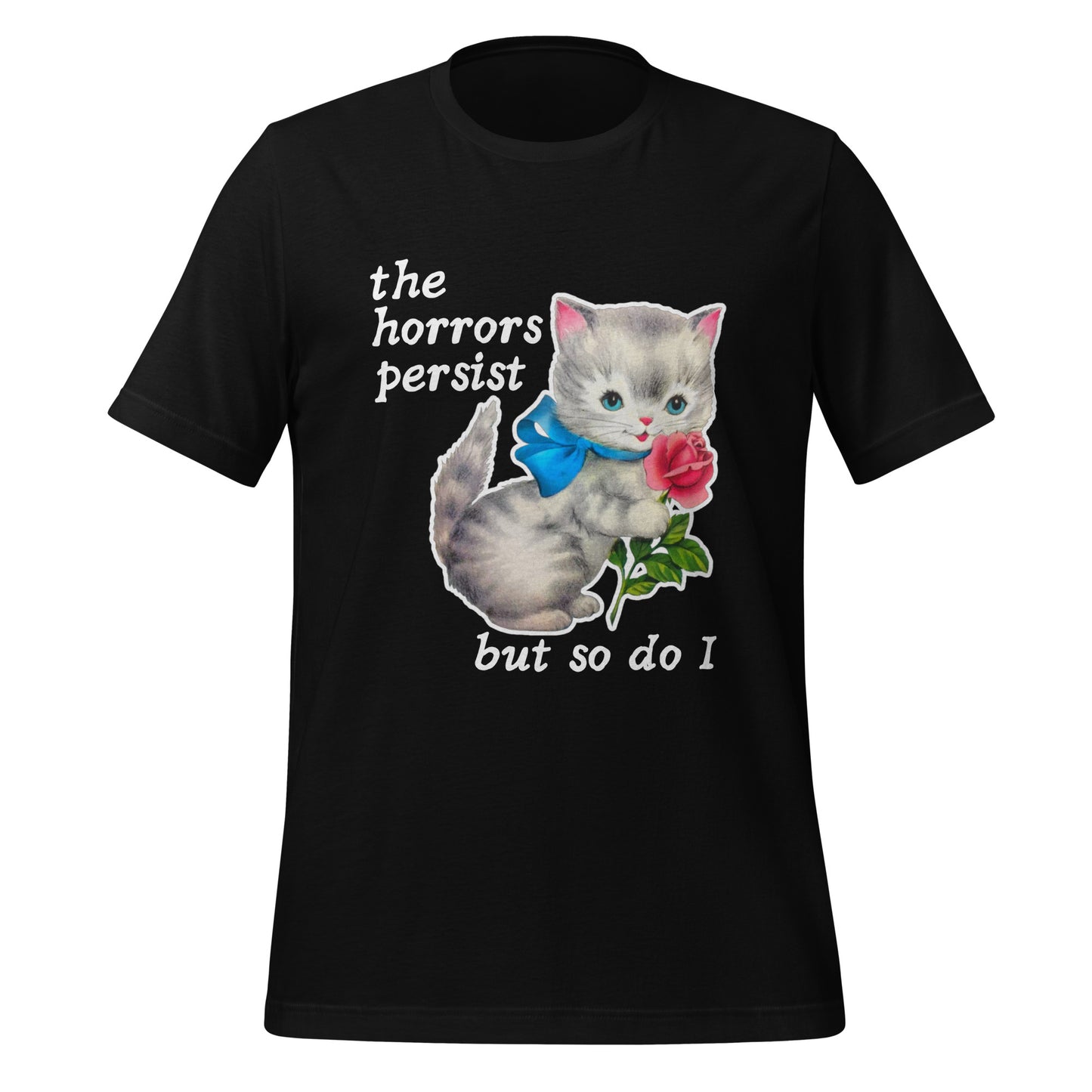 The Horrors Persist but So Do I Unisex Shirt