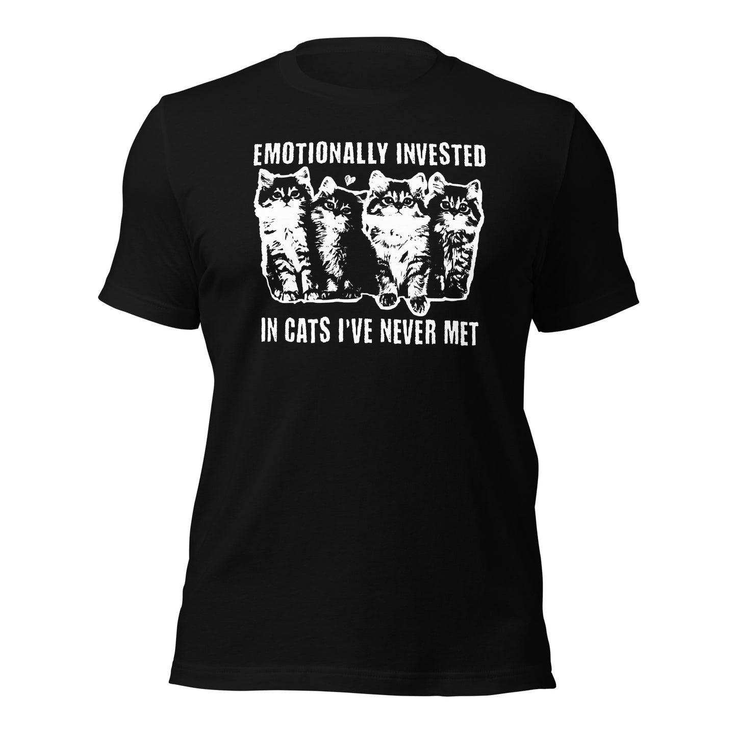 Emotionally Invested in Cats I've Never Met Kittens Unisex Shirt