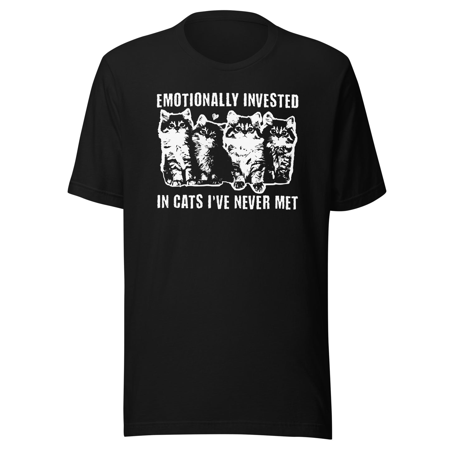 Emotionally Invested in Cats I've Never Met Kittens Unisex Shirt