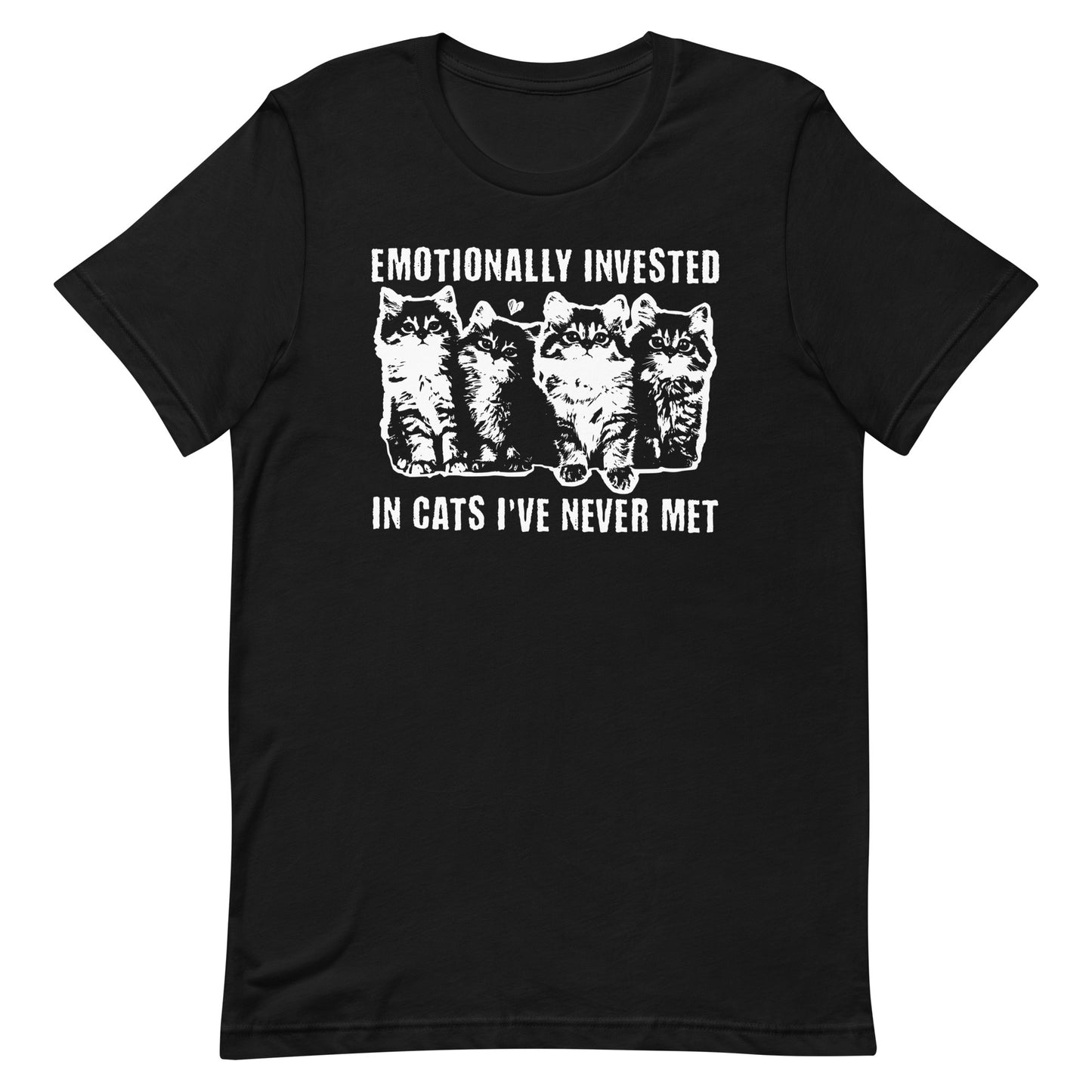 Emotionally Invested in Cats I've Never Met Kittens Unisex Shirt