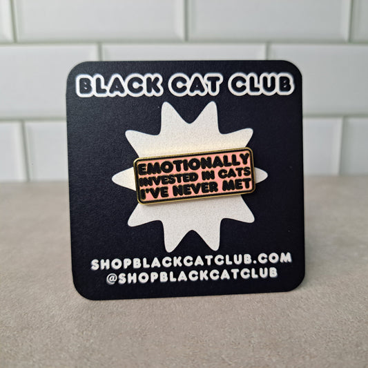 Emotionally Invested in Cats I've Never Met Hard Enamel Pin