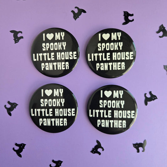 💚Glow in the Dark💚I Love My Spooky Little House Panther Button 2.25"
