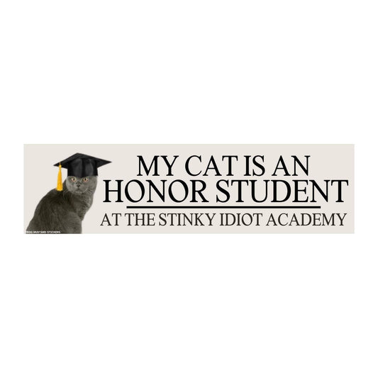 My Cat is an Honor Student at the Stinky Idiot Academy Bumper Magnet