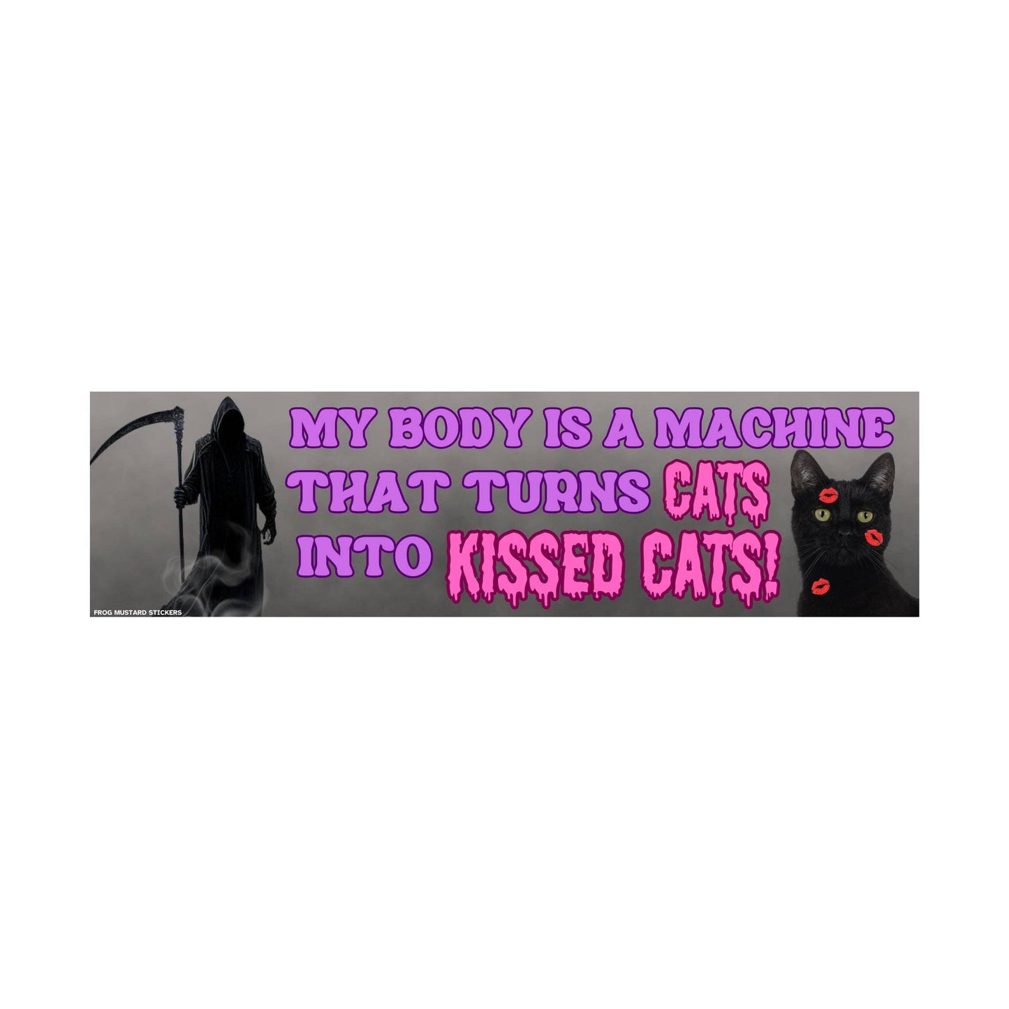 My body is a machine that turns CATS into KISSED CATS Bumper Magnet