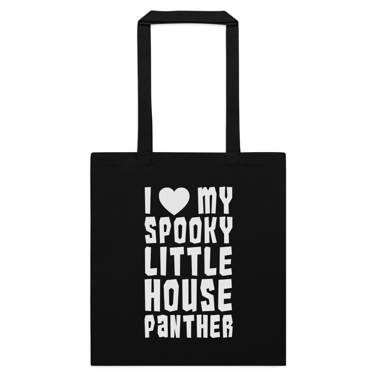 A black canvas tote bag with two black handles, featuring a white graphic print that reads 'I [heart] MY SPOOKY LITTLE HOUSE PANTHER' on a plain white background.