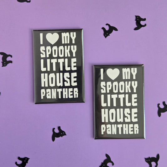 I Love My Spooky Little House Panther Fridge Magnet