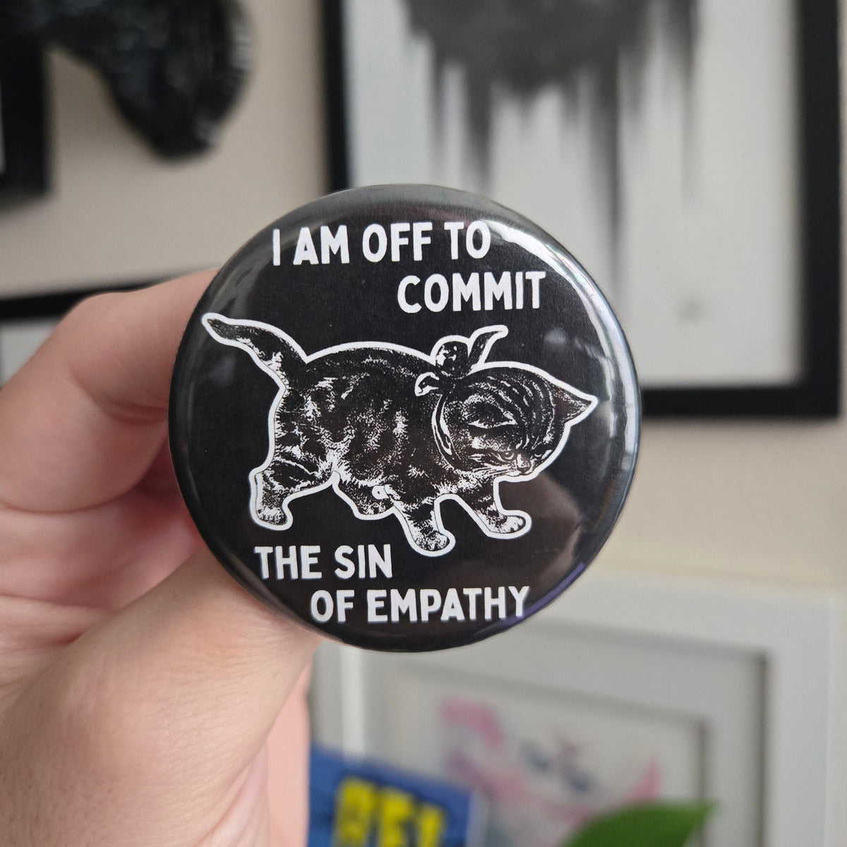 I am Off to Commit the Sin of Empathy Button 2.25"