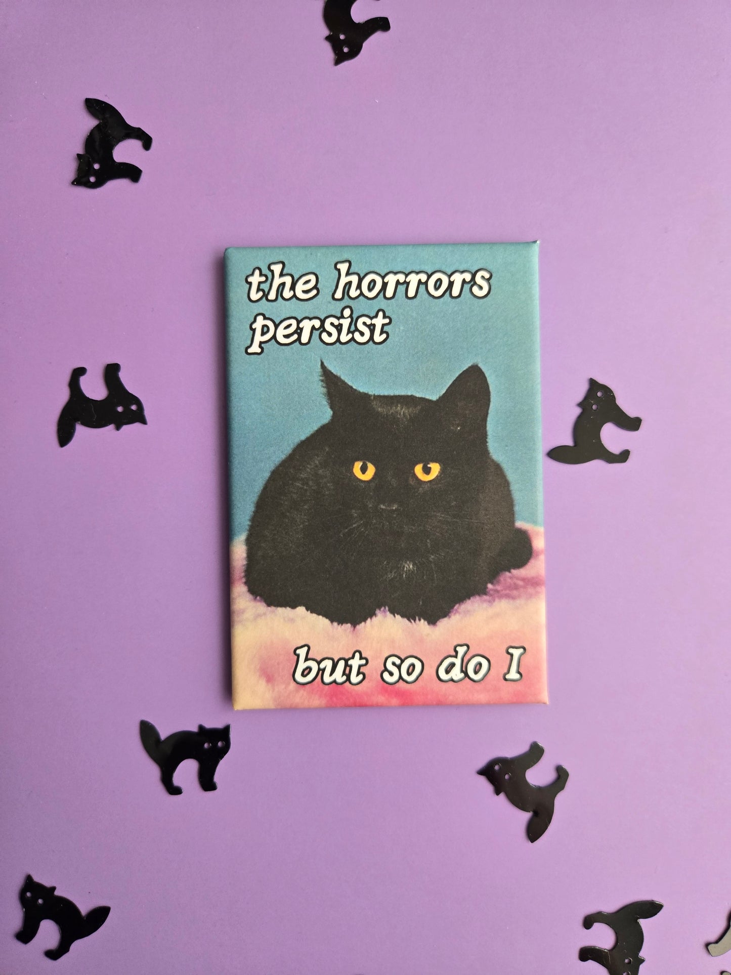 The Horrors Persist, But so Do I Vintage Kitty Fridge Magnet
