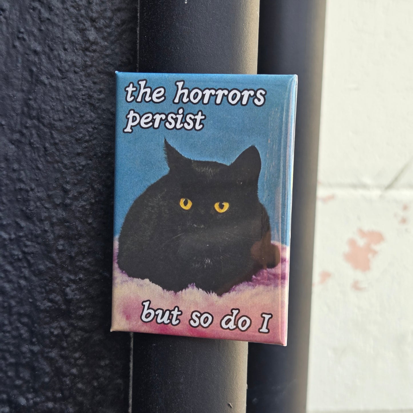 The Horrors Persist, But so Do I Vintage Kitty Fridge Magnet
