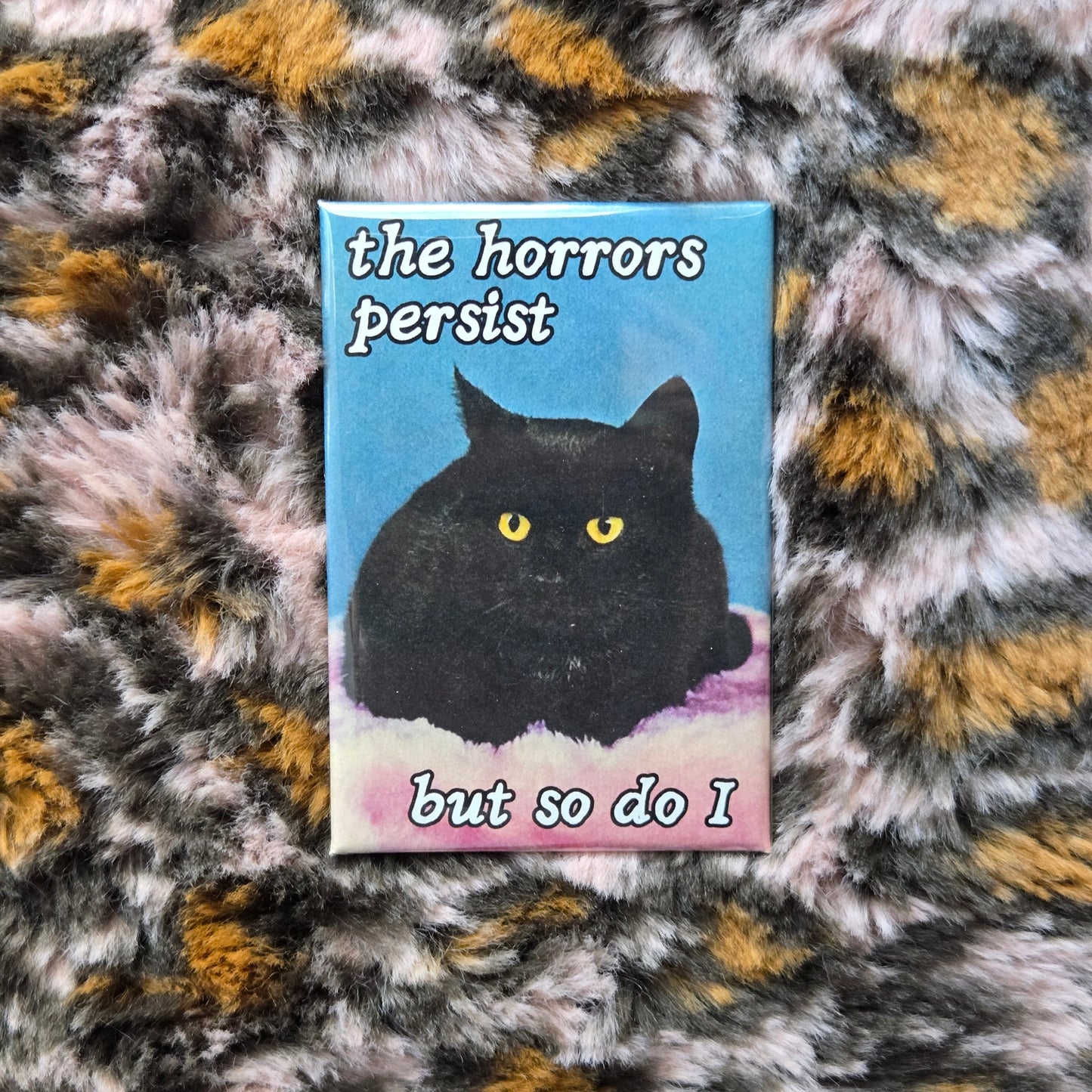 The Horrors Persist, But so Do I Vintage Kitty Fridge Magnet
