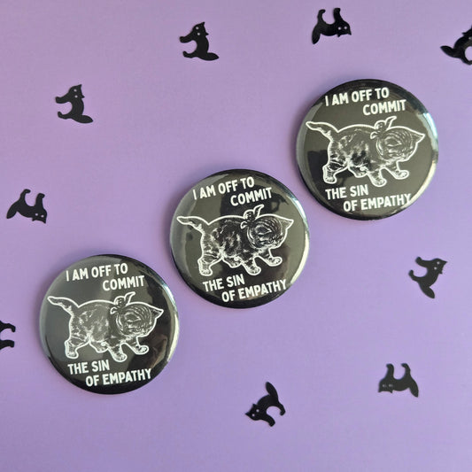 I am Off to Commit the Sin of Empathy Button 2.25"