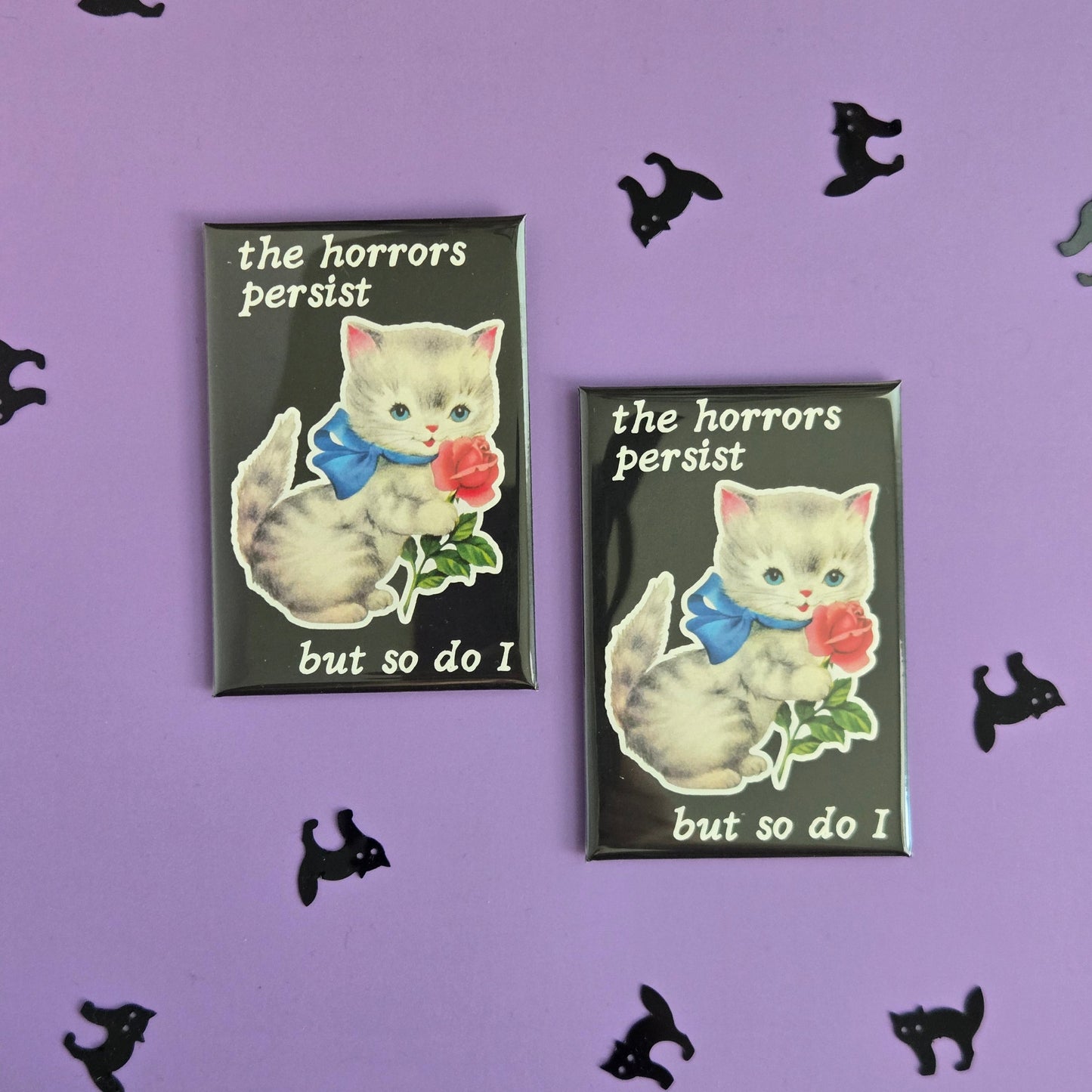 The Horrors Persist, But so Do I Vintage Kitty Fridge Magnet
