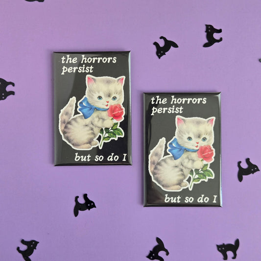 The Horrors Persist, But so Do I Vintage Kitty Fridge Magnet