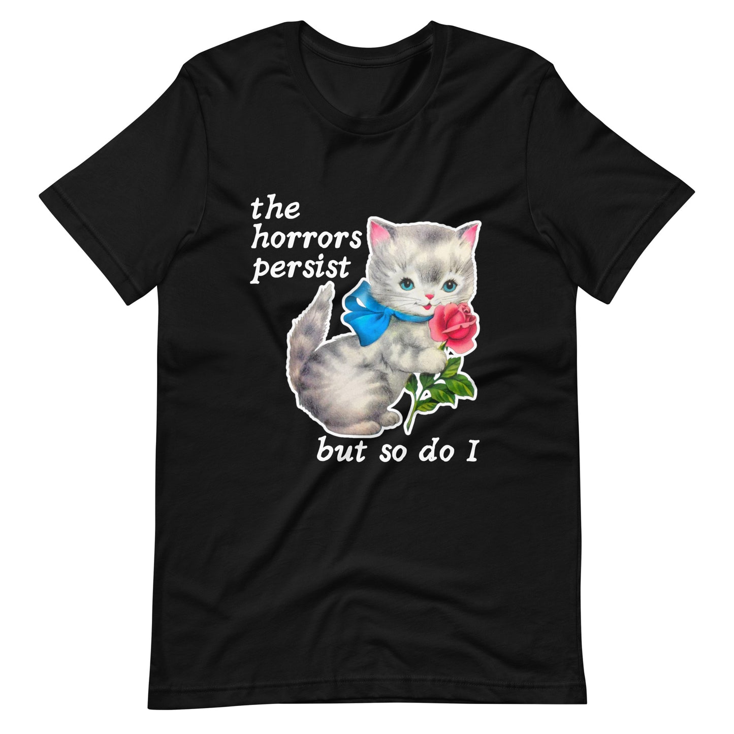 The Horrors Persist but So Do I Unisex Shirt